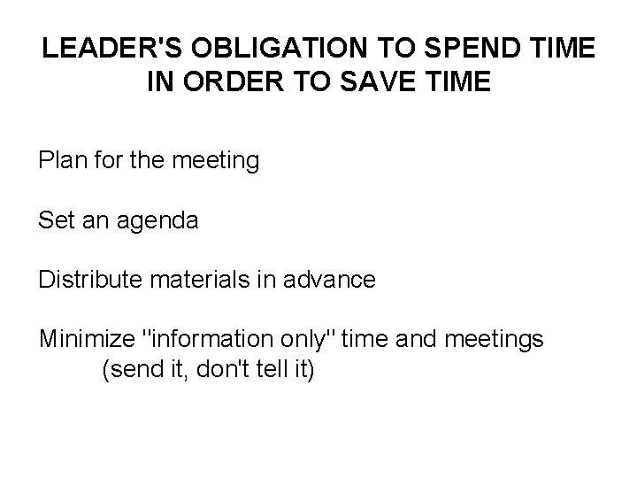 LEADER'S OBLIGATION TO SPEND TIME IN ORDER TO SAVE TIME Plan for the meeting