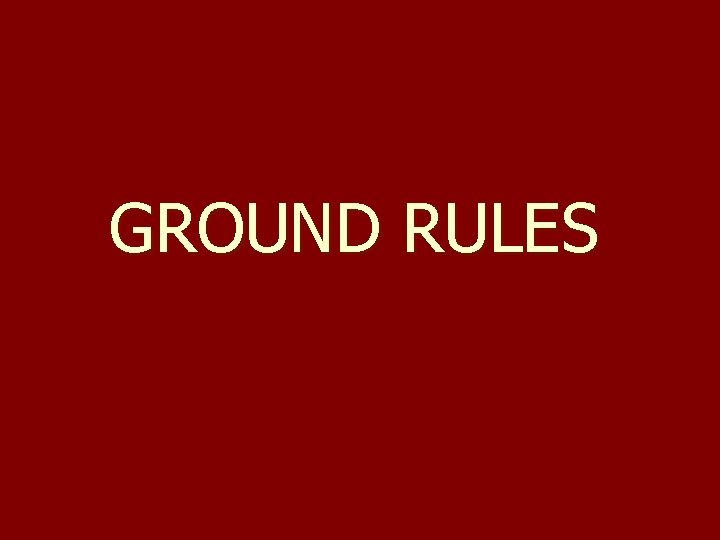 GROUND RULES 