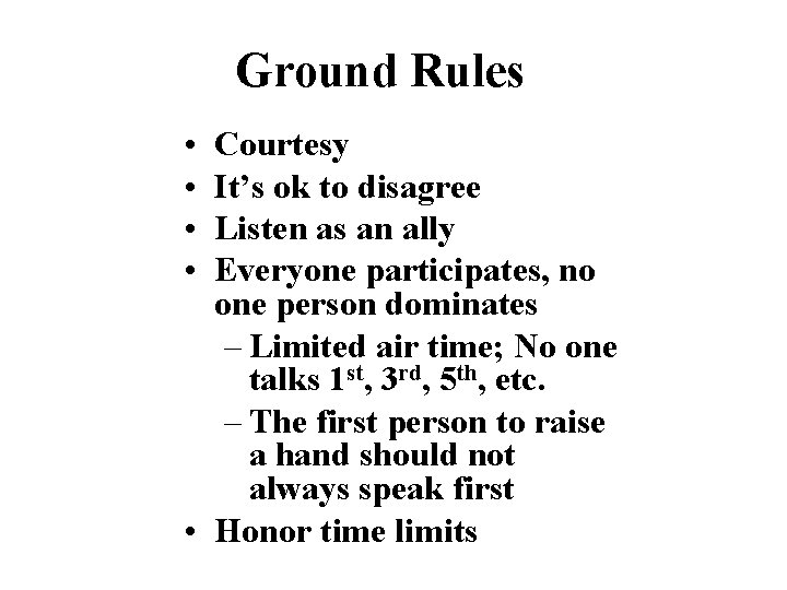 Ground Rules • • Courtesy It’s ok to disagree Listen as an ally Everyone