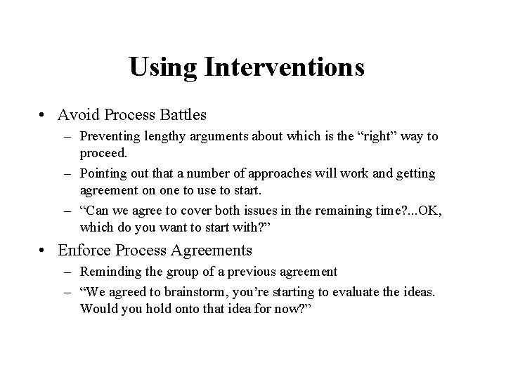 Using Interventions • Avoid Process Battles – Preventing lengthy arguments about which is the