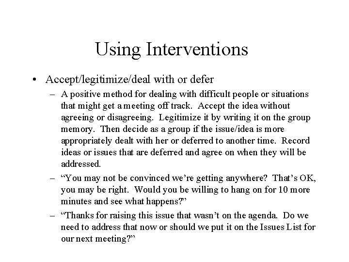 Using Interventions • Accept/legitimize/deal with or defer – A positive method for dealing with