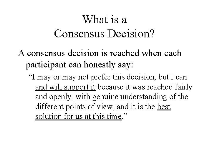 What is a Consensus Decision? A consensus decision is reached when each participant can