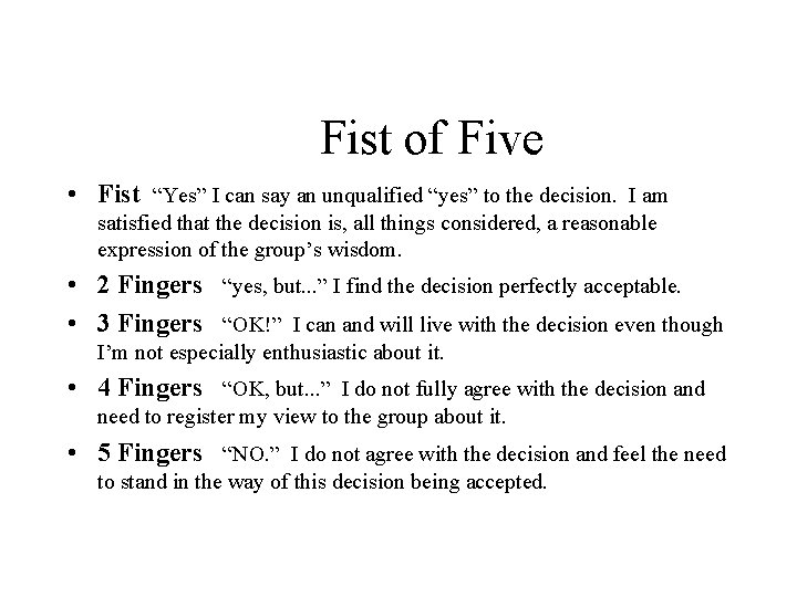 Fist of Five • Fist “Yes” I can say an unqualified “yes” to the