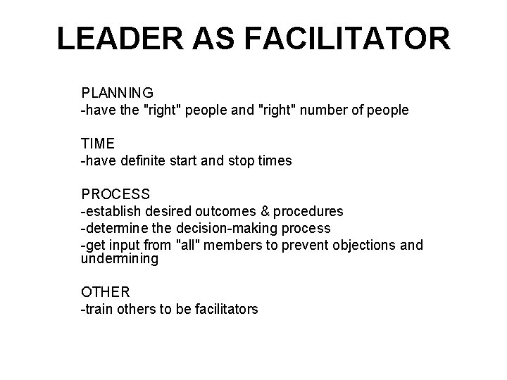 LEADER AS FACILITATOR PLANNING -have the "right" people and "right" number of people TIME