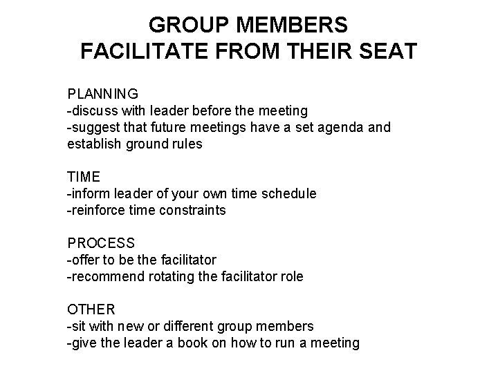 GROUP MEMBERS FACILITATE FROM THEIR SEAT PLANNING -discuss with leader before the meeting -suggest