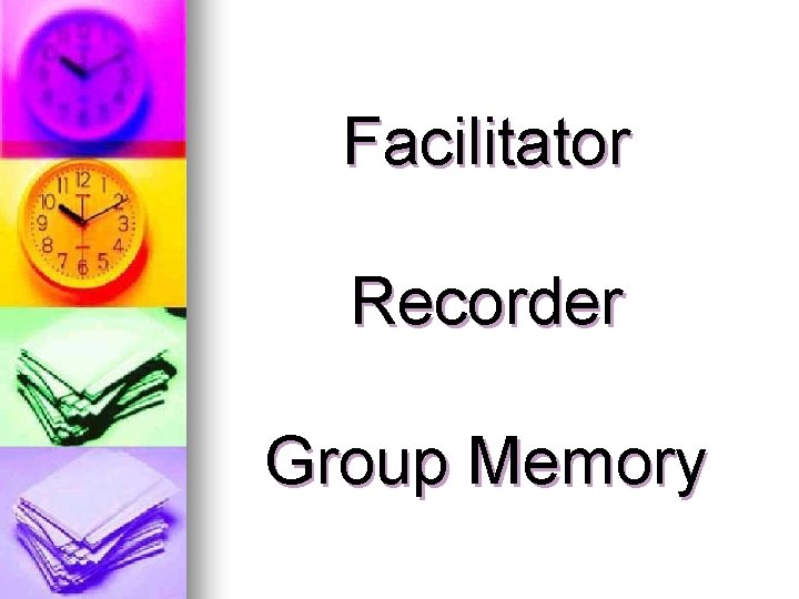 Facilitator Recorder Group Memory 