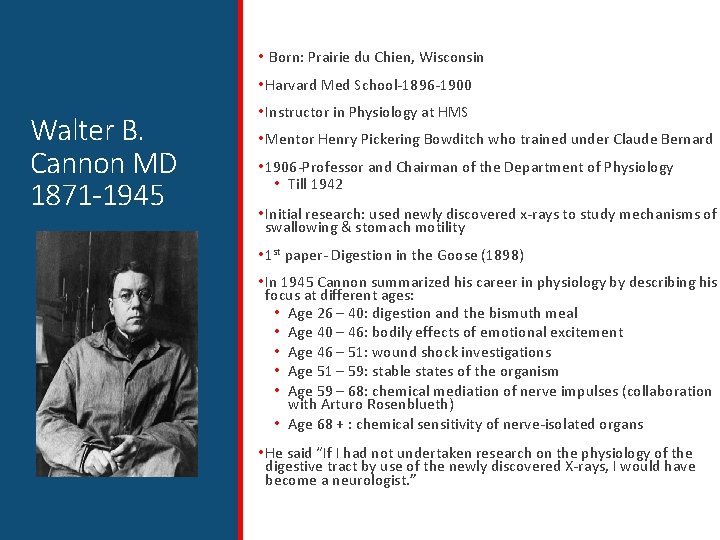  • Born: Prairie du Chien, Wisconsin • Harvard Med School-1896 -1900 Walter B.