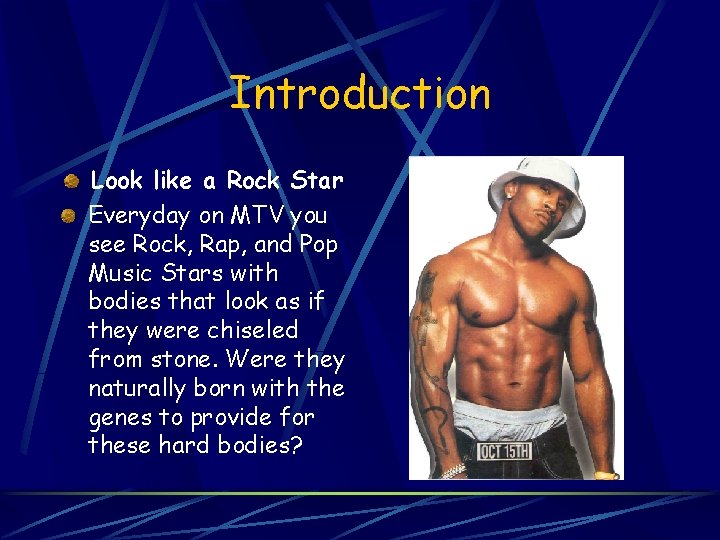 Introduction Look like a Rock Star Everyday on MTV you see Rock, Rap, and