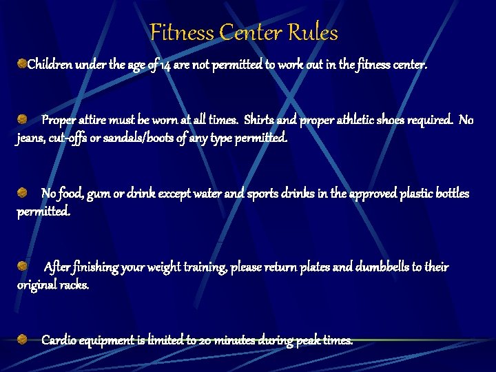 Fitness Center Rules Children under the age of 14 are not permitted to work