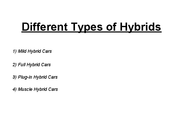 Different Types of Hybrids 1) Mild Hybrid Cars 2) Full Hybrid Cars 3) Plug-in