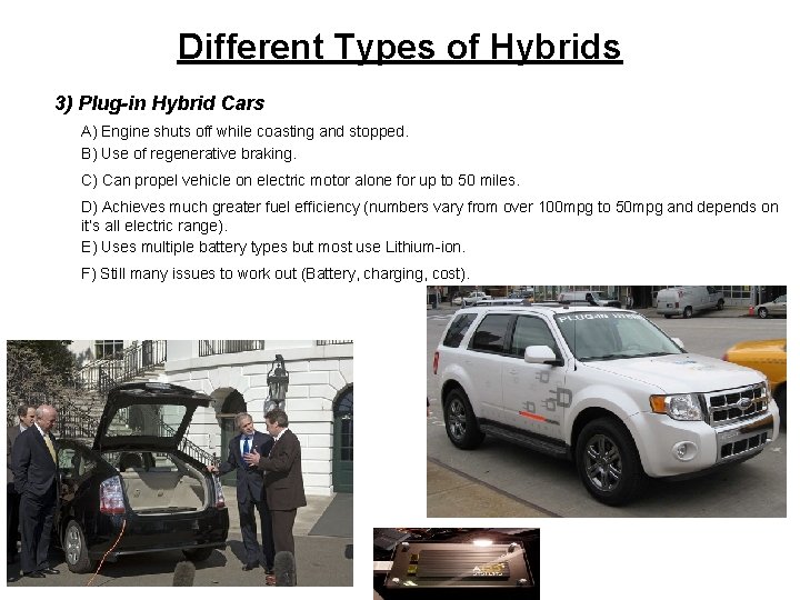 Different Types of Hybrids 3) Plug-in Hybrid Cars A) Engine shuts off while coasting