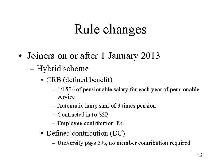 Rule changes • Joiners on or after 1 January 2013 – Hybrid scheme •