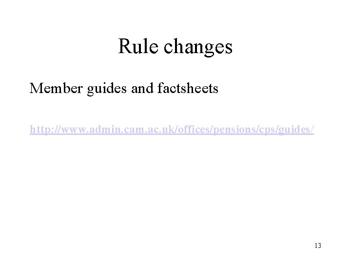 Rule changes Member guides and factsheets http: //www. admin. cam. ac. uk/offices/pensions/cps/guides/ 13 