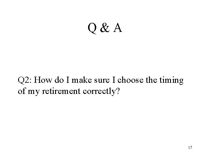 Q&A Q 2: How do I make sure I choose the timing of my