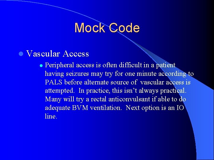 Mock Code l Vascular l Access Peripheral access is often difficult in a patient Mock Code l Vascular l Access Peripheral access is often difficult in a patient