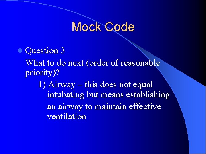 Mock Code l Question 3 What to do next (order of reasonable priority)? 1) Mock Code l Question 3 What to do next (order of reasonable priority)? 1)