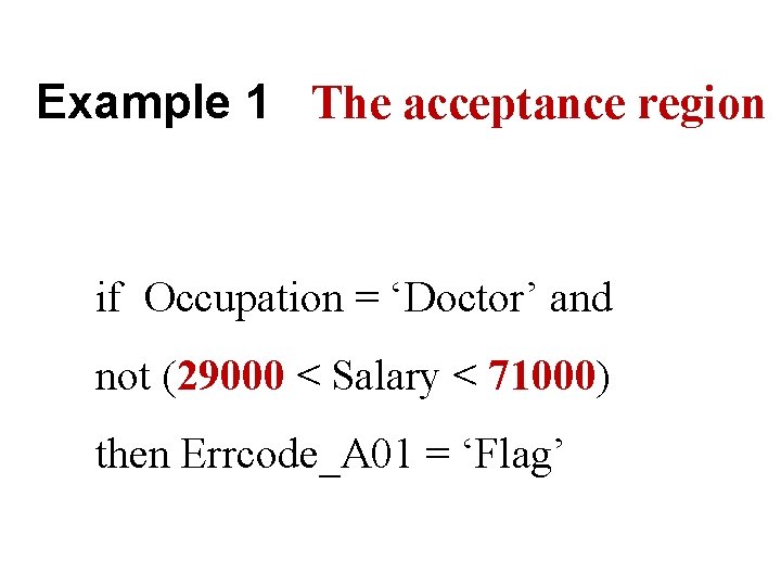 Example 1 The acceptance region if Occupation = ‘Doctor’ and not (29000 < Salary