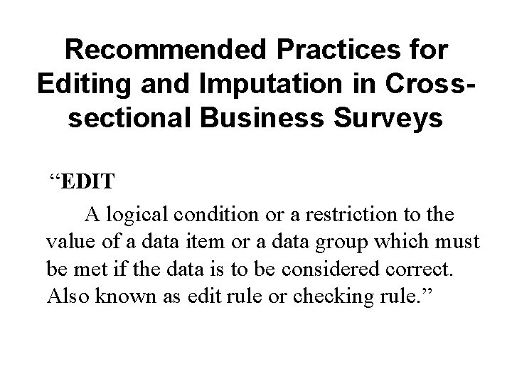 Recommended Practices for Editing and Imputation in Crosssectional Business Surveys “EDIT A logical condition