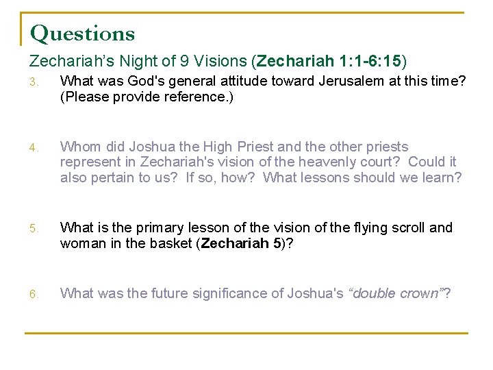 Questions Zechariah’s Night of 9 Visions (Zechariah 1: 1 -6: 15) 3. What was