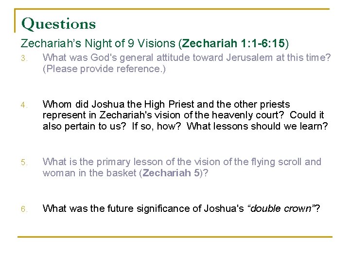 Questions Zechariah’s Night of 9 Visions (Zechariah 1: 1 -6: 15) 3. What was