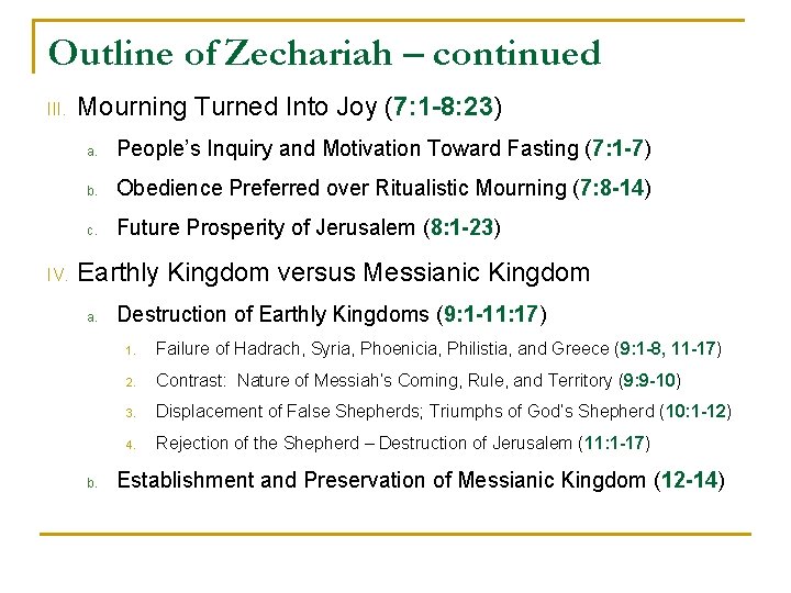 Outline of Zechariah – continued III. IV. Mourning Turned Into Joy (7: 1 -8: