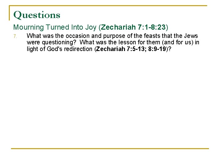 Questions Mourning Turned Into Joy (Zechariah 7: 1 -8: 23) 7. What was the