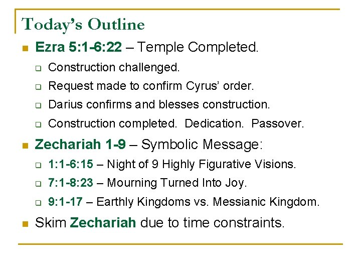 Today’s Outline n n n Ezra 5: 1 -6: 22 – Temple Completed. q
