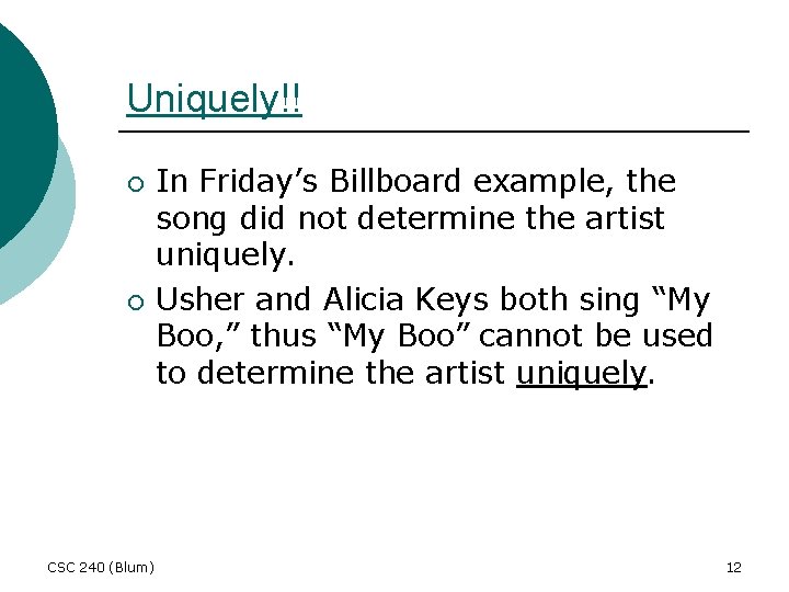 Uniquely!! ¡ ¡ CSC 240 (Blum) In Friday’s Billboard example, the song did not