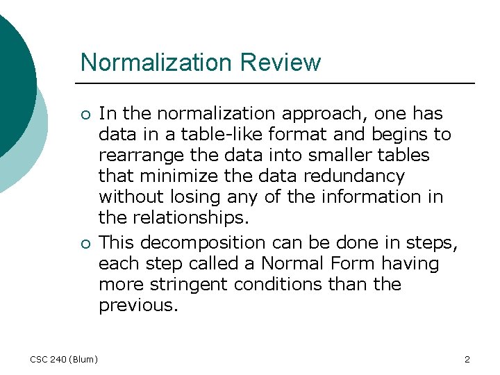 Normalization Review ¡ ¡ CSC 240 (Blum) In the normalization approach, one has data