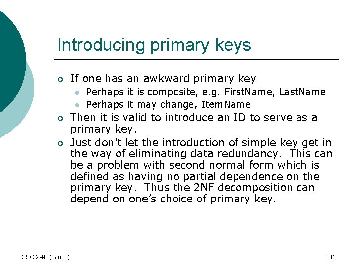 Introducing primary keys ¡ If one has an awkward primary key l l ¡