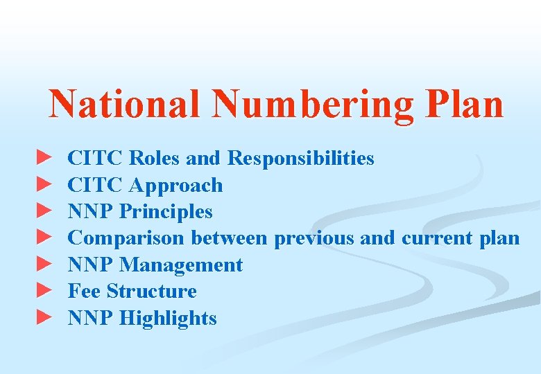 National Numbering Plan ► CITC Roles and Responsibilities ► CITC Approach ► NNP Principles National Numbering Plan ► CITC Roles and Responsibilities ► CITC Approach ► NNP Principles