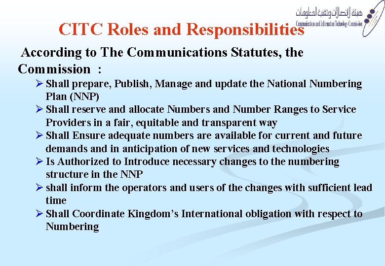 CITC Roles and Responsibilities According to The Communications Statutes, the Commission : Ø Shall