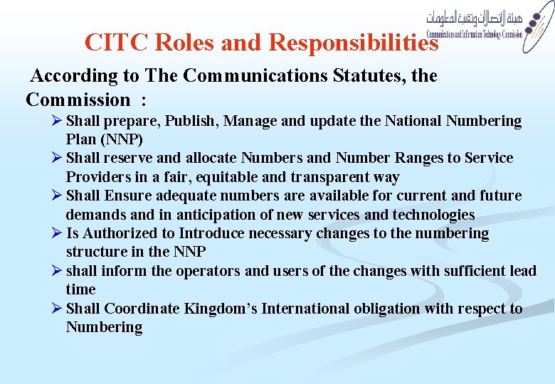CITC Roles and Responsibilities According to The Communications Statutes, the Commission : Ø Shall CITC Roles and Responsibilities According to The Communications Statutes, the Commission : Ø Shall