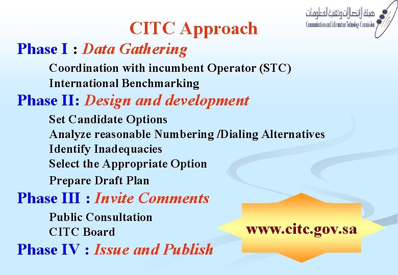 CITC Approach Phase I : Data Gathering Coordination with incumbent Operator (STC) International Benchmarking