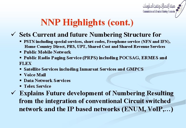 NNP Highlights (cont. ) ü Sets Current and future Numbering Structure for § PSTN