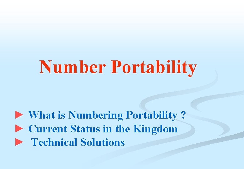 Number Portability ► What is Numbering Portability ? ► Current Status in the Kingdom