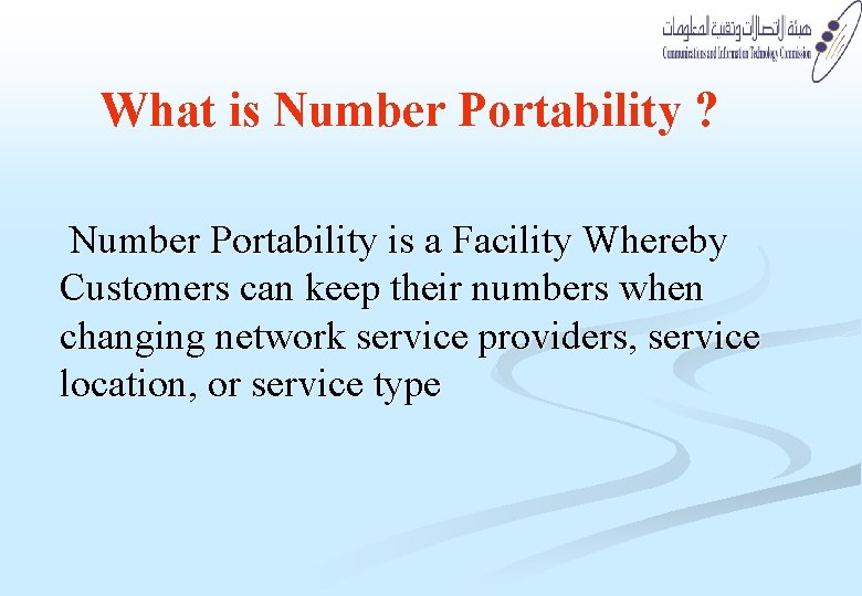 What is Number Portability ? Number Portability is a Facility Whereby Customers can keep