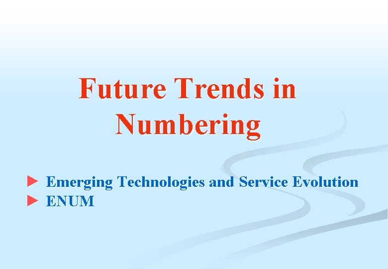 Future Trends in Numbering ► Emerging Technologies and Service Evolution ► ENUM 