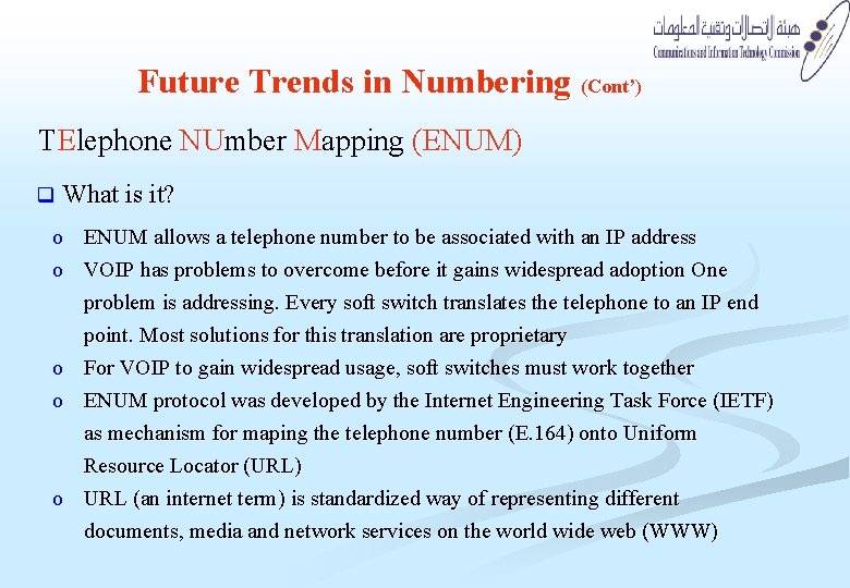 Future Trends in Numbering (Cont’) TElephone NUmber Mapping (ENUM) q What is it? o