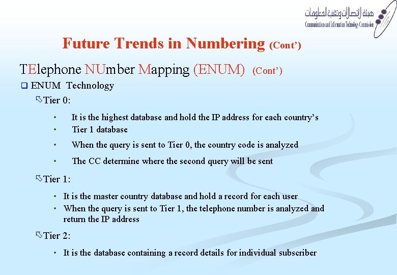Future Trends in Numbering (Cont’) TElephone NUmber Mapping (ENUM) q (Cont’) ENUM Technology õTier