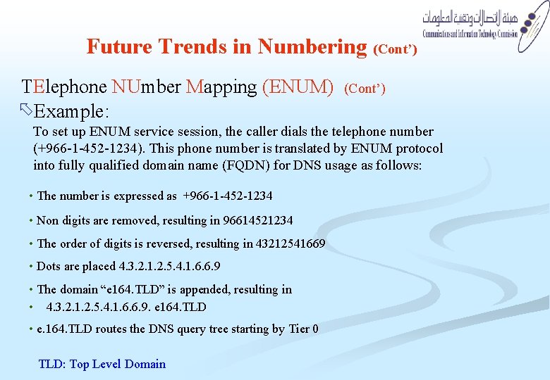 Future Trends in Numbering (Cont’) TElephone NUmber Mapping (ENUM) õExample: (Cont’) To set up