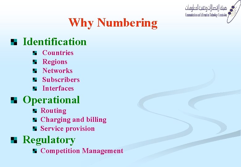 Why Numbering Identification Countries Regions Networks Subscribers Interfaces Operational Routing Charging and billing Service