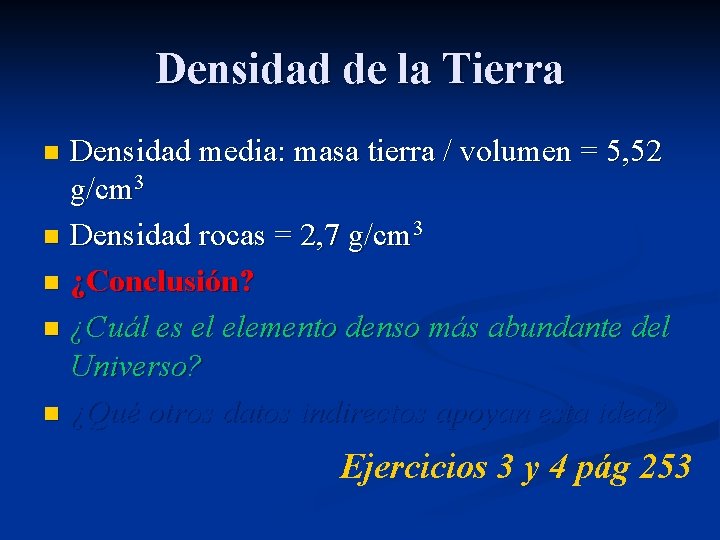 Densidad de la Tierra Densidad media: masa tierra / volumen = 5, 52 g/cm