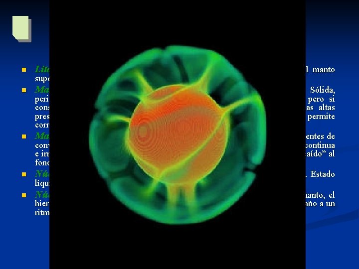 ¿Y la astenosfera? n n n Litosfera: La capa más externa y rígida. Incluye