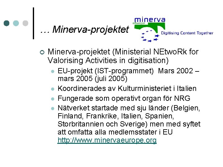 … Minerva-projektet ¢ Minerva-projektet (Ministerial NEtwo. Rk for Valorising Activities in digitisation) l l