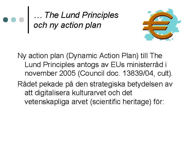 … The Lund Principles och ny action plan Ny action plan (Dynamic Action Plan)