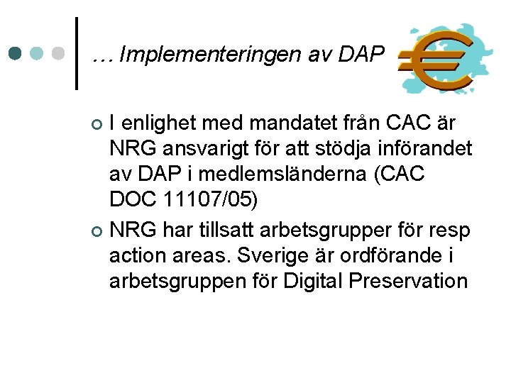 … Implementeringen av DAP I enlighet med mandatet från CAC är NRG ansvarigt för