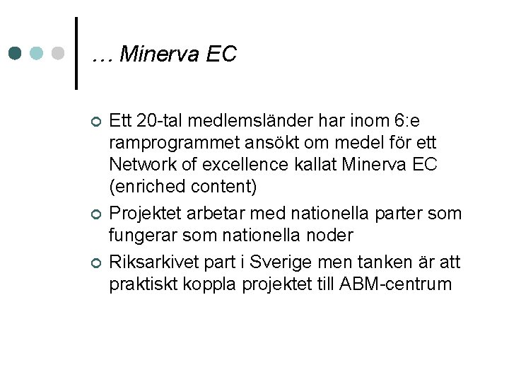 … Minerva EC ¢ ¢ ¢ Ett 20 -tal medlemsländer har inom 6: e