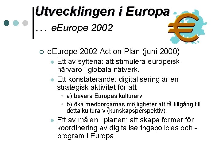 Utvecklingen i Europa … e. Europe 2002 ¢ e. Europe 2002 Action Plan (juni