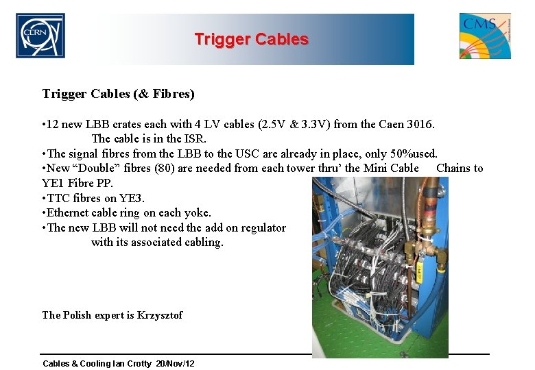 Trigger Cables (& Fibres) • 12 new LBB crates each with 4 LV cables